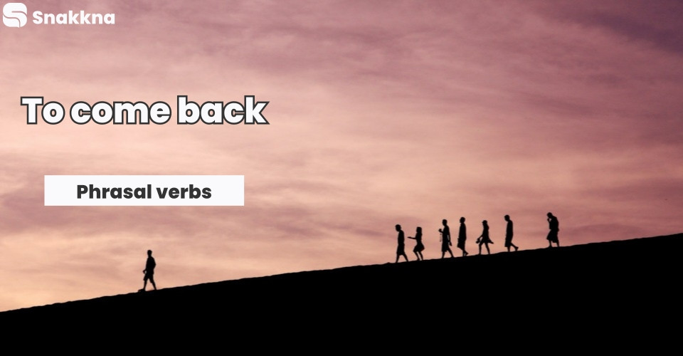 Phrasal Verbs | To come back