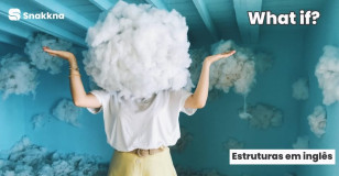 Estruturas em inglês | What if