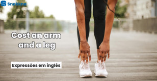 Expressões em inglês | Cost an arm and a leg