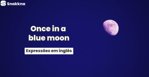 Expressões em inglês | Once in a blue moon